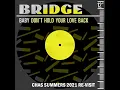 Download Lagu Bridge - Baby Don't Hold Your Love Back (Chas Summers Re-visit)