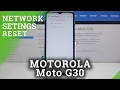 How to Restore Default Network Settings in Motorola Moto G30 - Reset Network Preferences