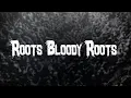 Download Lagu Sepultura - Roots Bloody Roots / Lyrics