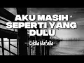 Download Lagu Aku Masih Seperti Yang Dulu(Lyrik) - Lydia Natalia