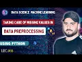 Taking Care of Missing Values in Data Preprocessing Data Science Machine Learning Lecture
