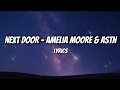 Download Lagu NEXT DOOR - AMELIA MOORE \u0026 ASTN LYRICS