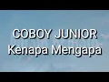 Download Lagu COBOY JUNIOR - Kenapa Mengapa (Lirik)