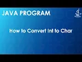 Java Program to Convert Int to Char Java Examples