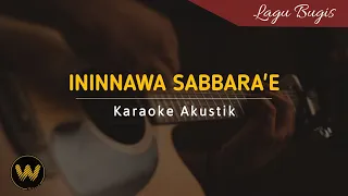 Download Ininnawa Sabbarae - Karaoke Akustik (Tanpa Vocal) MP3