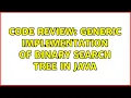 Code Review Generic implementation of binary search tree in Java 3 Solutions
