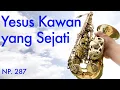 Lagu NP 287 Yesus Kawan yang Sejati (Instrumental Saxophone)