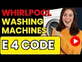 whirlpool washing machine e4 error code - What It Means and How to Fix It in Seconds