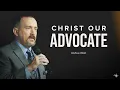 Christ Our Advocate 1 John 2 1-6 - Joshua West