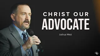 Christ Our Advocate 1 John 2 1-6 - Joshua West