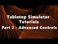 Tabletop Simulator Tutorials Part 2 - Advanced Controls 2017