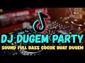 Lagu DJ DUGEM PARTY FULL BASS || DJ PALING COCOK BUAT GELENG 🎉