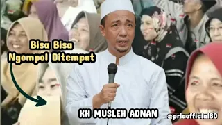 full seru ceramah viral kh musleh adnan terbaru 