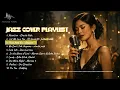 Lagu Top 10 MIX Playlist Hot Hits Songs | Top Jazz Cover 🎷🎧 | Pine Jazz Fusion Version