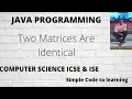 Java Program to Determine Whether Two Matrices Are Equal Hindi
