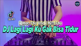 Download DJ LAGI LAGI KU TAK BISA TIDUR - INGIN KU MENGATAKAN I LOVE YOU AND I MISS YOU TIKTOK TERBARU 2021 MP3