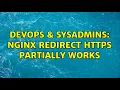 DevOps SysAdmins NGINX redirect HTTPS partially works