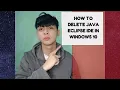 JAVA How to Delete Java Eclipse IDE in Windows 10 FULL