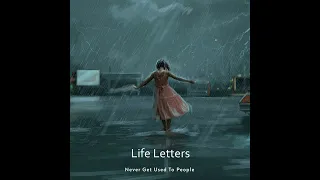 Never Get Used To People Life Letters Extended To 5 Minutes  Never Get Used To People Life Letters Extended To 5 Minutes