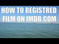 HOW TO REGISTRED FILM ON IMDB COM for beginners