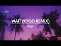 Download Lagu Kygo - Wait (Kygo Remix) (Lyrics)
