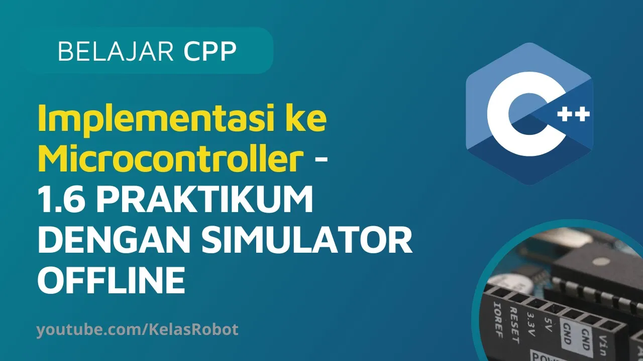 Belajar Dasar C++ | Board Microcontroller Arduino | 1.6 PRAKTIKUM DENGAN SIMULATOR OFFLINE