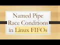 Understanding Named Pipe Race Conditions in Linux FIFOs - Rust