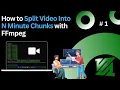 How to Split Into N Minute Chunks with FFmpeg SENSEI