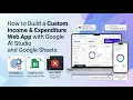 How to Build a Custom Income Expenditure Web App with Google AI Studio and Google Sheets