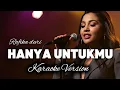 Lagu 🎶Hanya Untukmu—Rafika Duri • Karaoke Kav69 Version Female Vocal