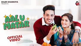 aalu matar official music video diler kharkiya anjali raghav new haryanvi song 2025
