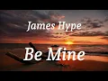 James Hype - Be Mine (lyrics)