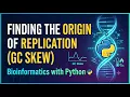 29 Bioinformatics with Python Finding the Origin of Replication GC Skew