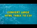 Convert Large HTML Table to CSV 3 Solutions