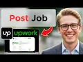 How To Post A Job On Upwork Full Guide 2026