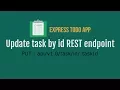 Part 7 - Update Task by id REST endpoint TODO App in express and MySQL