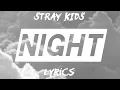 Lagu Stray Kids - Night lyrics (English Translation)