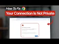 How To Fix Your Connection Is Not Private in Google Chrome