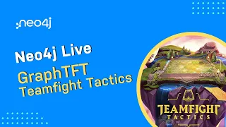 Thumbnail for Neo4j Live: GraphTFT (Teamfight Tactics) video