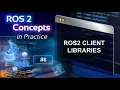ROS2 Concepts in Practice - Client Libraries