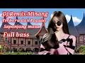 Download Lagu Dj minang terbaru dan populer sepanjang masa full bass.