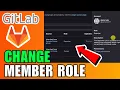 How To Change Member Role In GitLab 2026 Beginners Guide