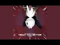 Download Lagu treat you better - sped up + reverb