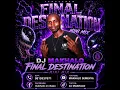 FINAL DESTINATION MINI MIX_DJ MAKHALO 