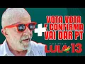 VOTA VOTA E CONFIRMAR E 13 LUIZ INÁCIO + REVERSO VAI DAR PT- FAZ O L