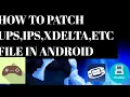 HOW TO PATCH IPS UPS XDELTA FILE IN ANDROID USING UNIPATCHER