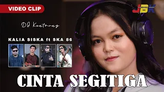 cinta segitiga kalia siska ft ska 86 dj kentrung official music video 