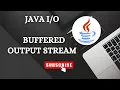 Java Input Output BufferedOutputStream