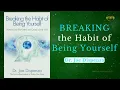 Breaking the Habit of Being Yourself - Dr Joe Dispenza Powerful Lessons