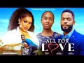 Download Lagu ALL FOR LOVE - Nigerian Movies 2025 Latest Full Movies